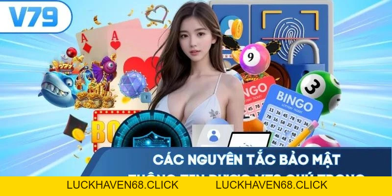 Quyền Riêng Tư V79 - Đề Cao Bảo Mật Thông Tin Người Dùng - Luckhaven68