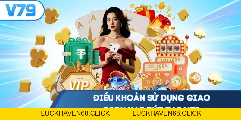 Điều Khoản Sử Dụng Dịch Vụ Giải Trí Trực Tuyến Tại V79 - Luckhaven68