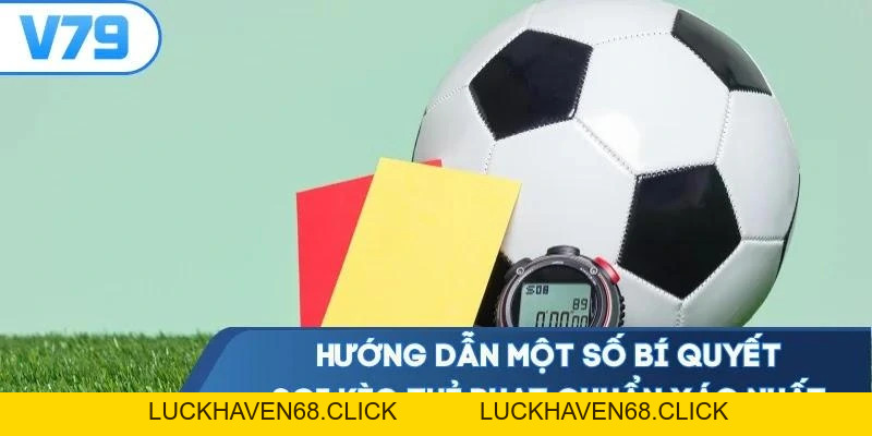 Cược Thẻ Phạt Bóng Đá - Đón Lợi Nhuận 15 Phút Cuối Bùng Nổ - Luckhaven68 Cược Thẻ Phạt Bóng Đá - Đón Lợi Nhuận 15 Phút Cuối Bùng Nổ - Luckhaven68