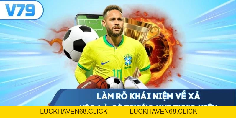 Xả Kèo Là Gì? Tìm Hiểu Các Trường Hợp Cần Thiết Áp Dụng 2026 - Luckhaven68 Xả Kèo Là Gì? Tìm Hiểu Các Trường Hợp Cần Thiết Áp Dụng 2026 - Luckhaven68