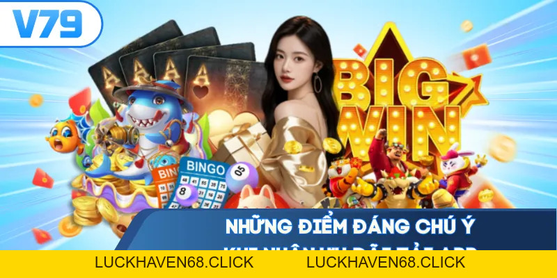 Khuyến Mãi Tải App V79 - Download Ứng Dụng Nhận Thưởng Ngay - Luckhaven68