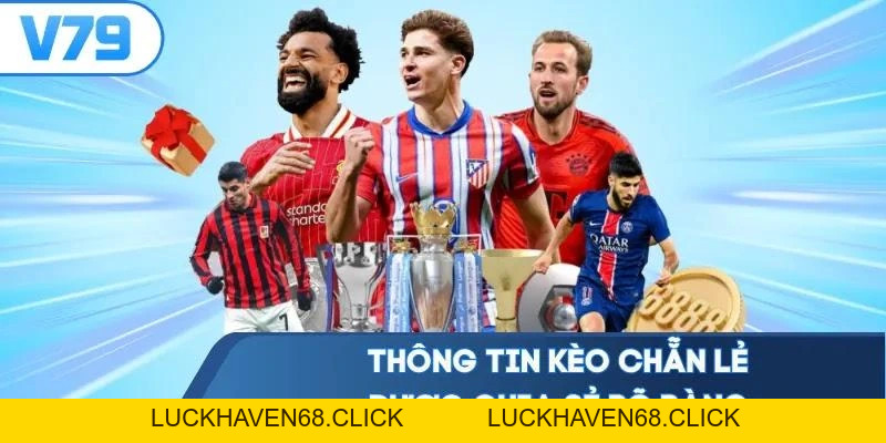 Kèo Chẵn Lẻ - Tiết Lô Bí Kíp Chốt Cược Nắm 100% Phần Thắng - Luckhaven68