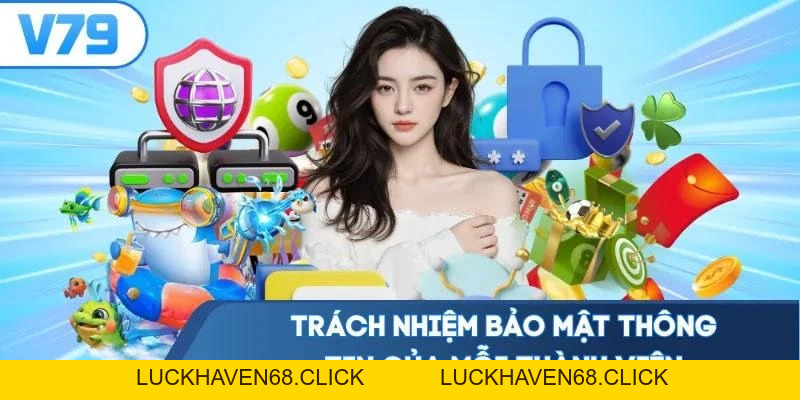 Chính Sách Bảo Mật V79 - Giải Pháp Ngăn Ngừa Rủi Ro - Luckhaven68 Chính Sách Bảo Mật V79 - Giải Pháp Ngăn Ngừa Rủi Ro - Luckhaven68